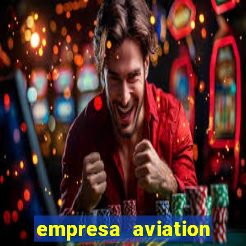 empresa aviation participacoes ltda